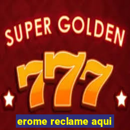 erome reclame aqui